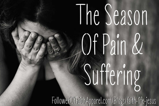 The Season Of Pain & Suffering. Read about how to endure this season with faith & how to hold onto hope in what’s to come. Read more at Follower Of Faith Apparel. Written by Sheree Moore