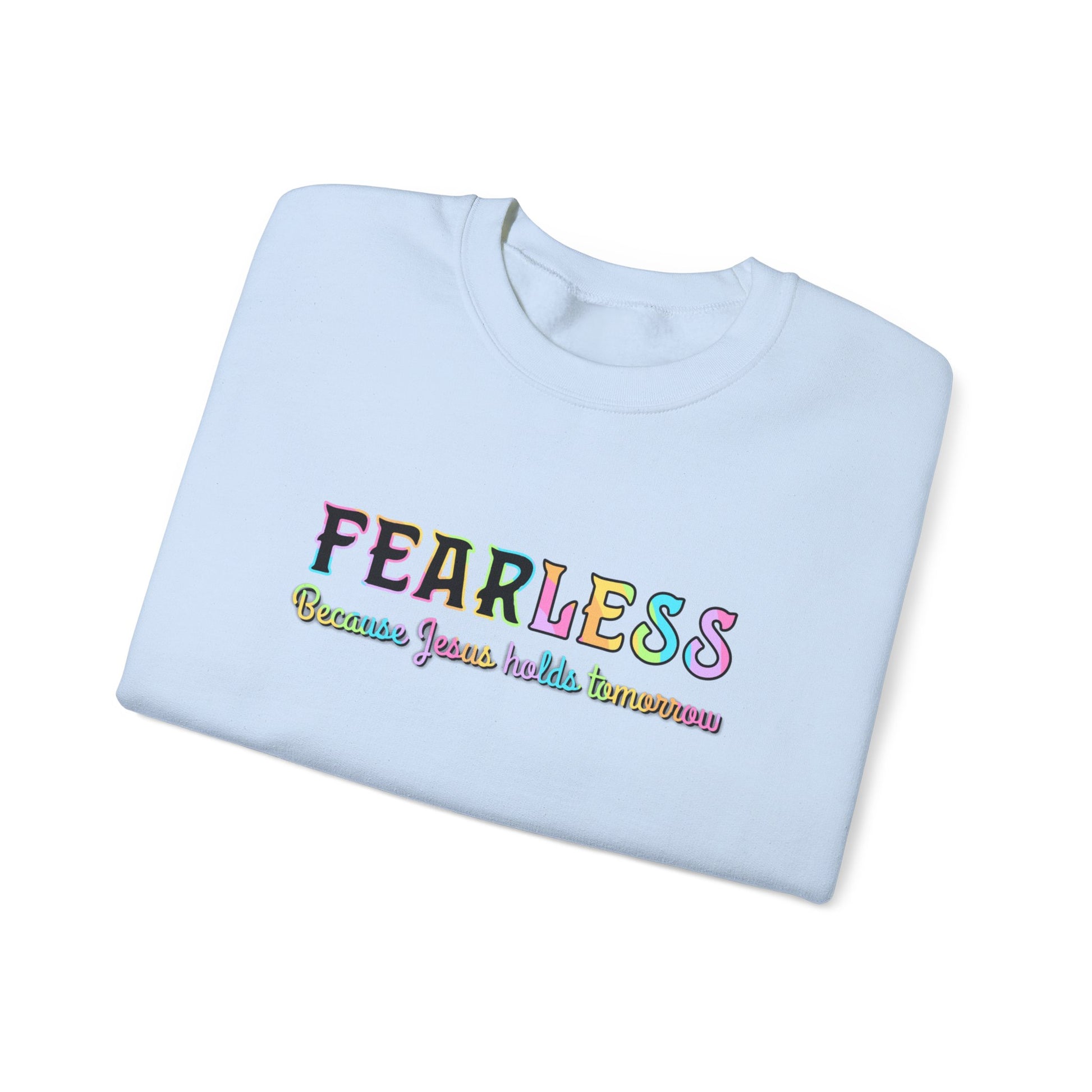 Fearless Because Jesus Holds Tomorrow Sweatshirt Sweatshirt Follower Of Faith Apparel