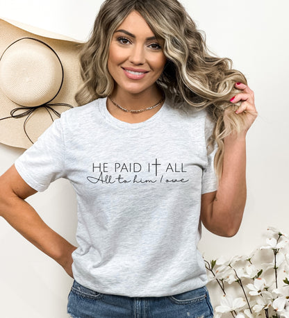 He Paid It All Ladies T-Shirt - Premium Ladies T-Shirt -  Follower Of Faith Apparel All to him I owe tee, Bible verse t shirts, Christian apparel, Cotton, Crew neck, DTG, Faith based t shirts, God, He paid it all tee, Jesus t shirt, Neck Labels, new arrival, new arrivals, Regular fit, Summer picks, T-shirts, Unisex, Women's Clothing, Women’s Christian t shirt, Women’s short sleeve t shirt Shop our Christian T-Shirts & Apparel