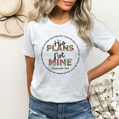 His Plans Not Mine Ladies T-Shirt (Jeremiah 29:11) - Premium Ladies T-Shirt -  Follower Of Faith Apparel Bible verse t shirt, Christian t shirts for women, Christian tees, Cotton, Crew neck, DTG, Faith based tee, Floral Bible verse t shirt, Floral letter tee, Jeremiah 29:11 t shirt, Jesus tees, New, Regular fit, Sale, Spring t shirts, Summer picks, T-shirts, Women's Clothing Shop our Christian T-Shirts & Apparel