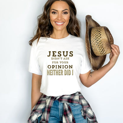 Jesus Didn't Ask For Your Opinion Ladies T-Shirt - Premium Ladies T-Shirt -  Follower Of Faith ApparelChristian T Shirts, Cotton, Crew neck, funny Christian tees, Jesus didn't ask for your opinion nor did I t shirt, ladies Christian t shirts, ladies Short sleeve, Regular fit, T-shirts, Unisex, women's Christian t shirts, Women's Clothing, Women’s Christian t shirts Shop our Christian T-Shirts & Apparel