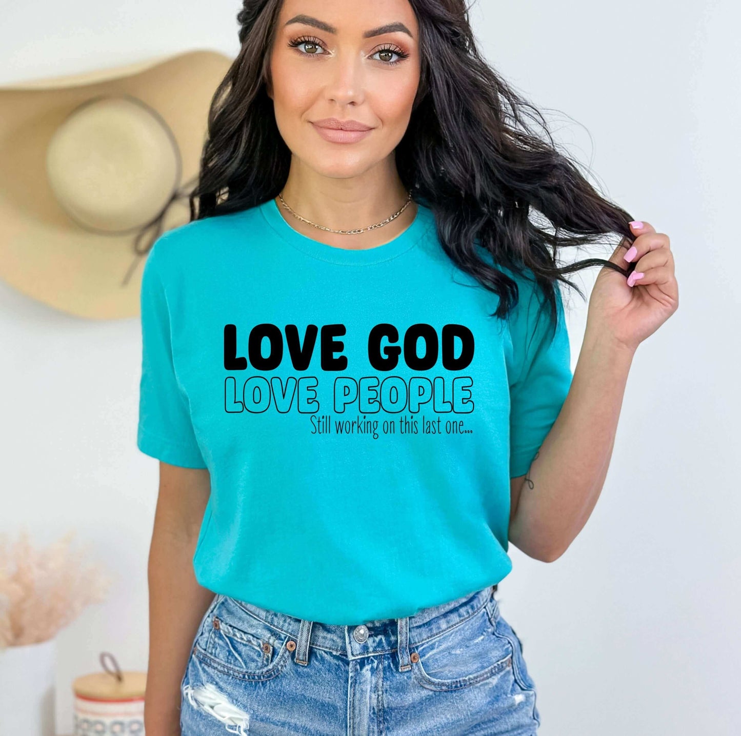 Love God Love People (still working on the last one) Ladies T-Shirt