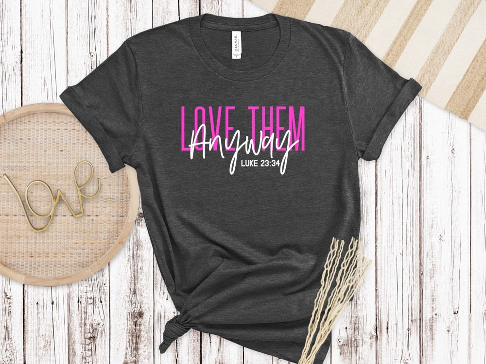 Love Them Anyway T shirt - Premium Short Sleeve Shirts -  Follower Of Faith ApparelChristian T shirt for women, Cotton, Crew neck, DTG, ladies Short sleeve, love them anyway tee, Men's Clothing, Neck Labels, Regular fit, T-shirts, Unisex, Women's Clothing Shop our Christian T-Shirts & Apparel